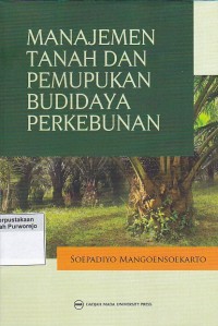 Manajemen Tanah dan Pemupukan Budidaya Perkebunan