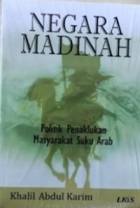 Image of NEGARA MADINAH Politik Penaklukan Masyarakat Suku Arab