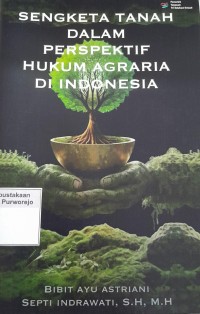 Sengketa Tanah dalam Perspektif Hukum Agraria di Indonesia