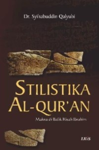 Image of STILISTIKA AL-QUR'AN (Makna Dibalik Kisah Ibrahim)