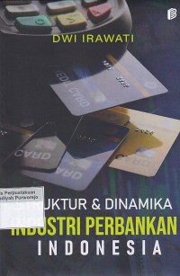 Struktur & Dinamika Industri Perbankan Indonesia